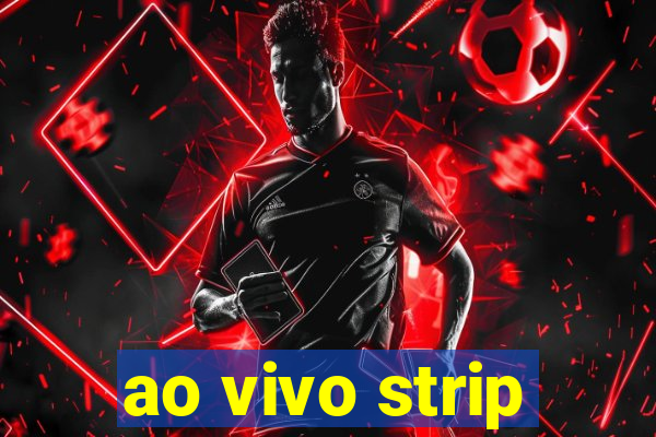 ao vivo strip